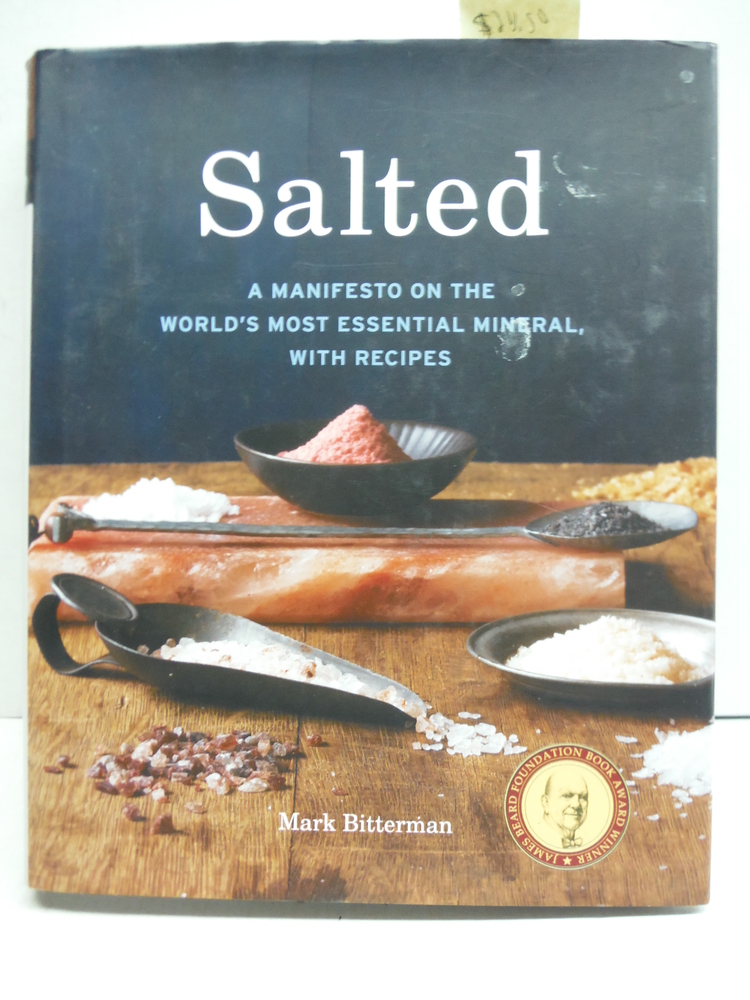 Salted: A Manifesto on the World's Most Essential Mineral, with Recipes [A Cookb