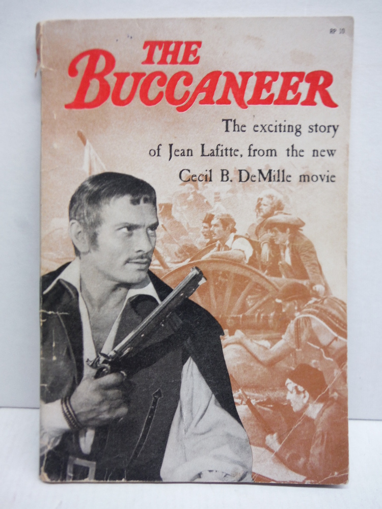 The Buccaneer: the Exciting Story of Jean Lafitte, From the New Cecil B. Demille