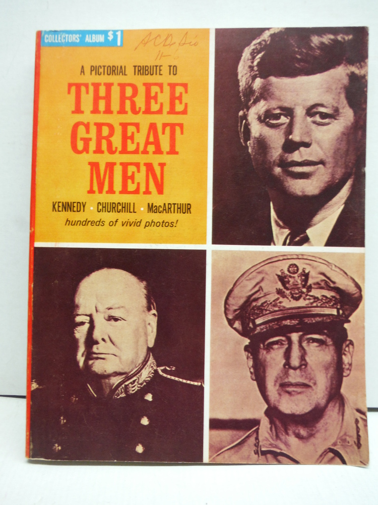 A Pictorial Tribute to Three Great Men Kennedy Churchill MacArthur: Hundreds of 