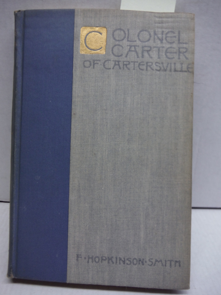 Colonel Carter of Cartersville. by F. Hopkinson Smith. With illu