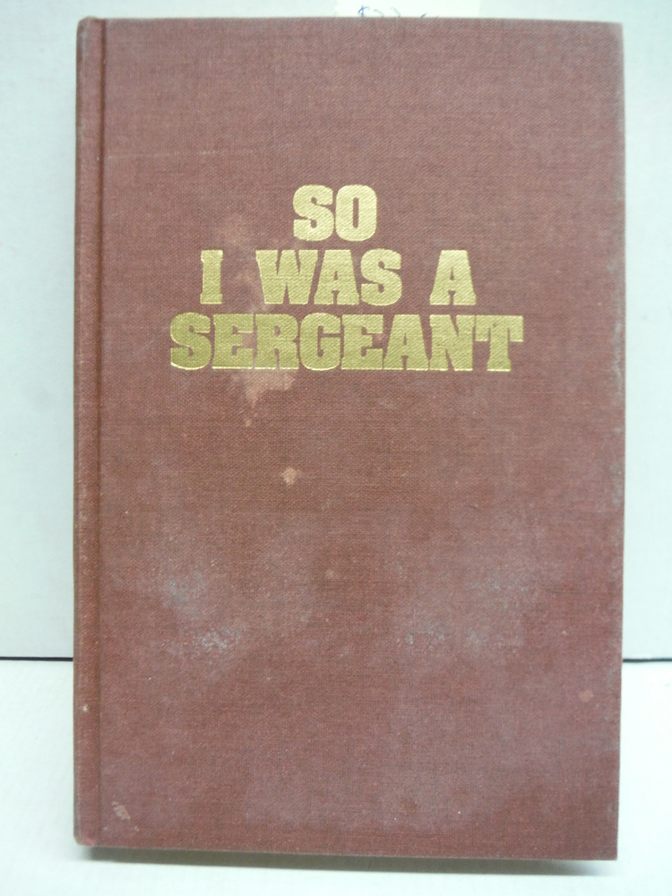 So I Was a Sergeant: Memoirs of an Occupation Soldier
