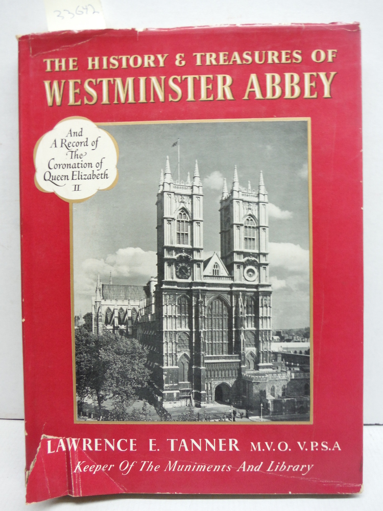 The history and treasures of Westminster Abbey / by Lawrence E. Tanner; with a f