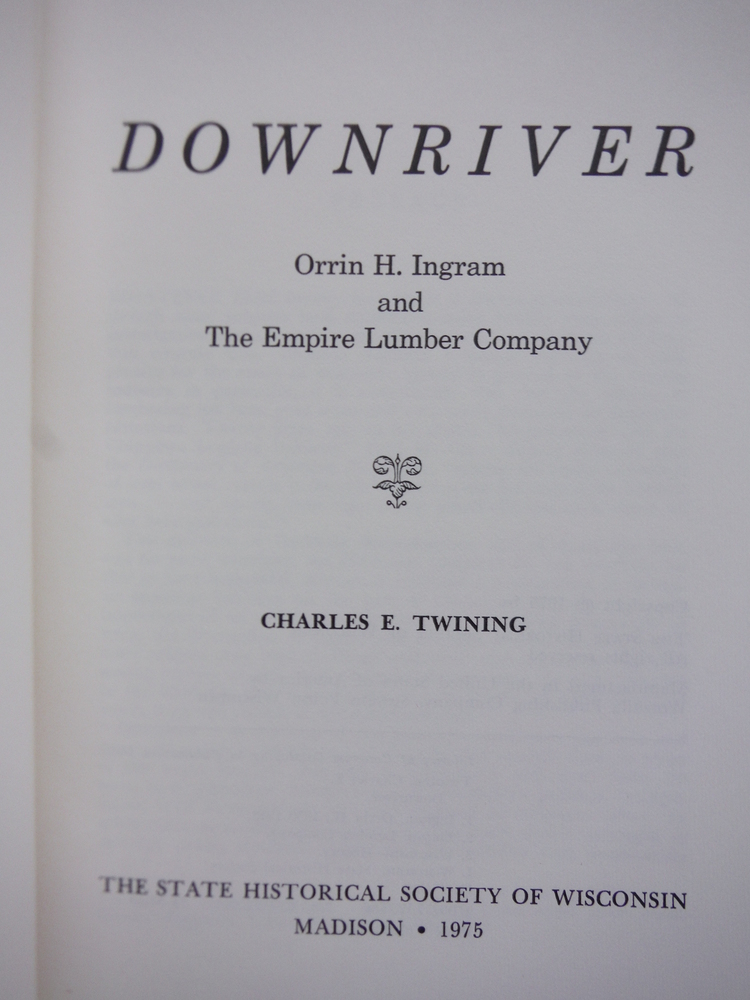 Image 1 of Downriver: Orrin H. Ingram and the Empire Lumber Company