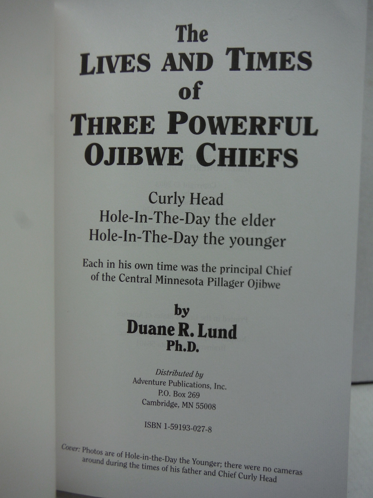 Image 1 of Lives and Times of Three Powerful Ojibwe Chiefs: Curly Head, Hole-in-the-Day the