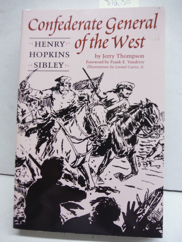 Confederate General of the West: Henry Hopkins Sibley