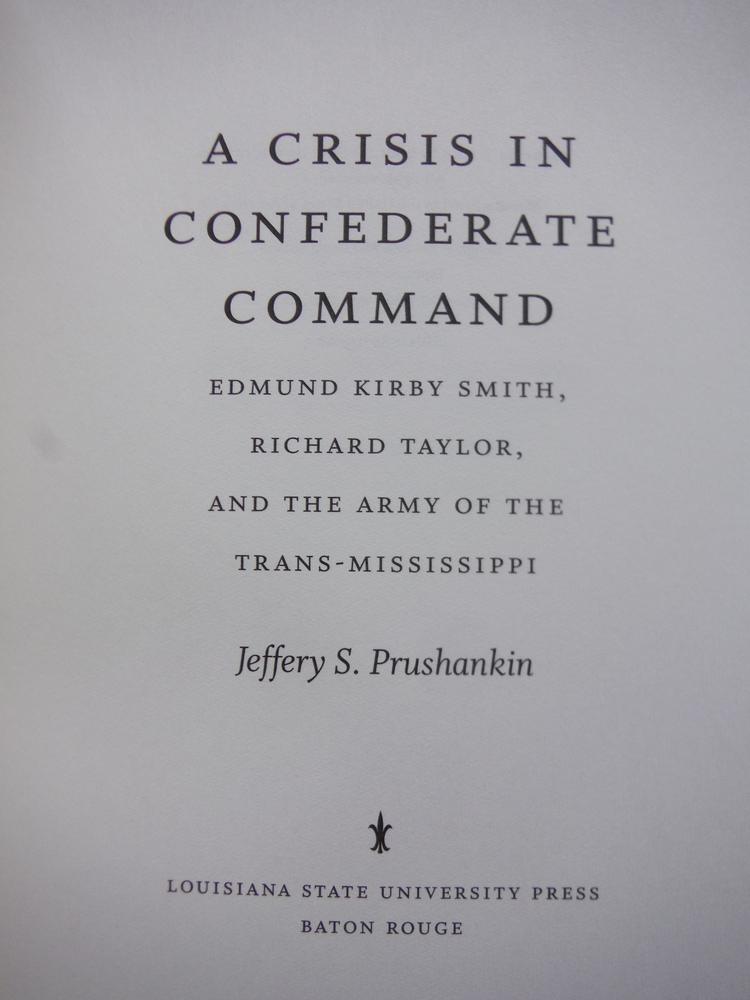 Image 1 of A Crisis in Confederate Command: Edmund Kirby Smith, Richard Taylor, and the Arm