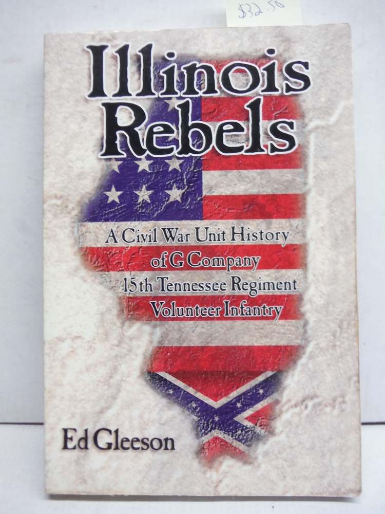 Image 0 of Illinois Rebels: A Civil War Unit History of G Company, Fifteenth Tennessee Regi