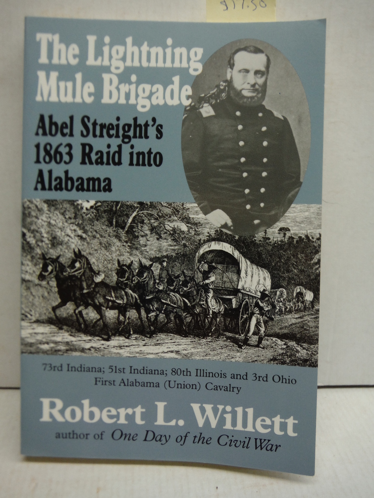 The Lightning Mule Brigade: Abel Streight's 1863 Raid into Alabama