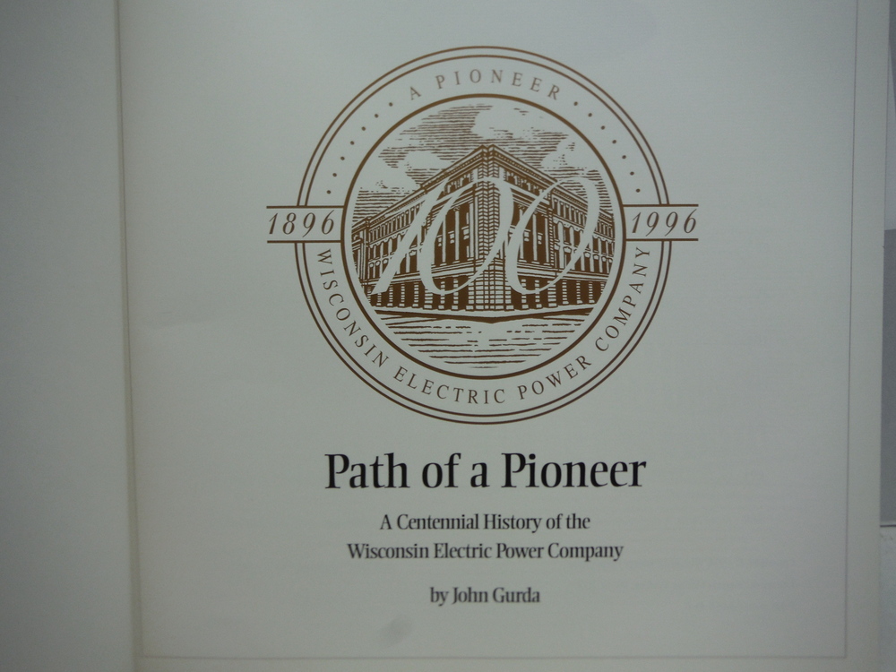 Image 1 of Path of a pioneer: A centennial history of the Wisconsin Electric Power Company
