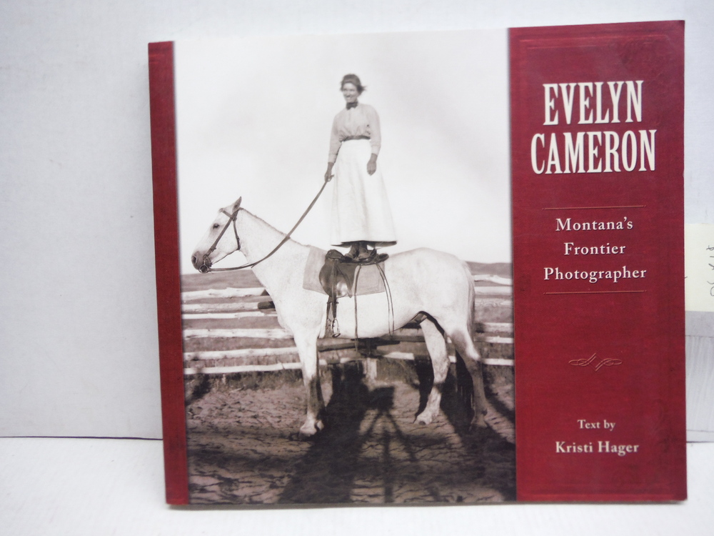 Evelyn Cameron: Montana's Frontier Photographer