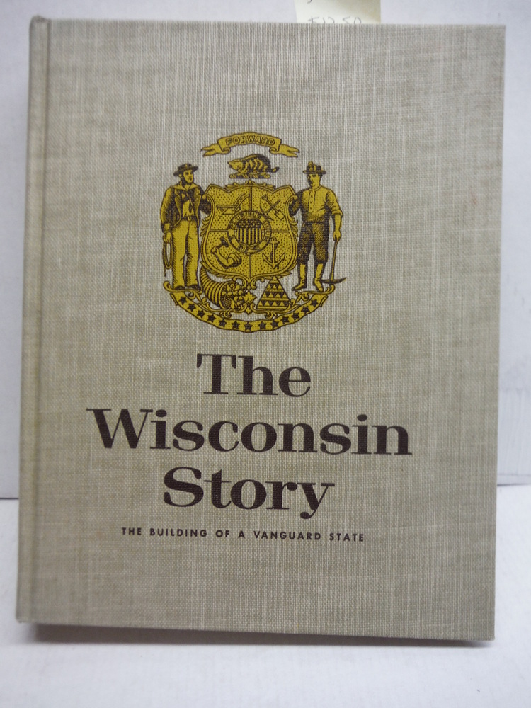 The Wisconsin Story: The Building of a Vanguard State