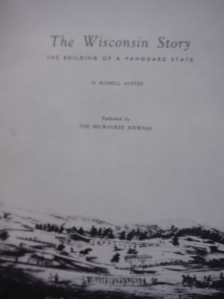 Image 1 of The Wisconsin Story: The Building of a Vanguard State