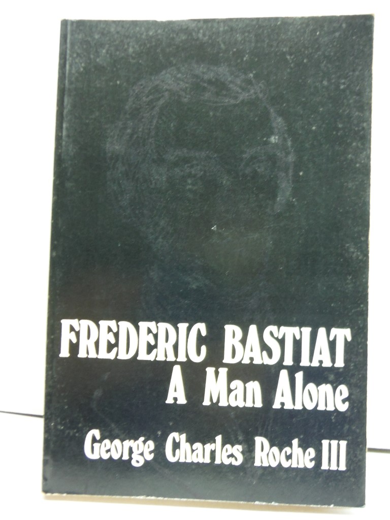Frederic Bastiat; a man alone