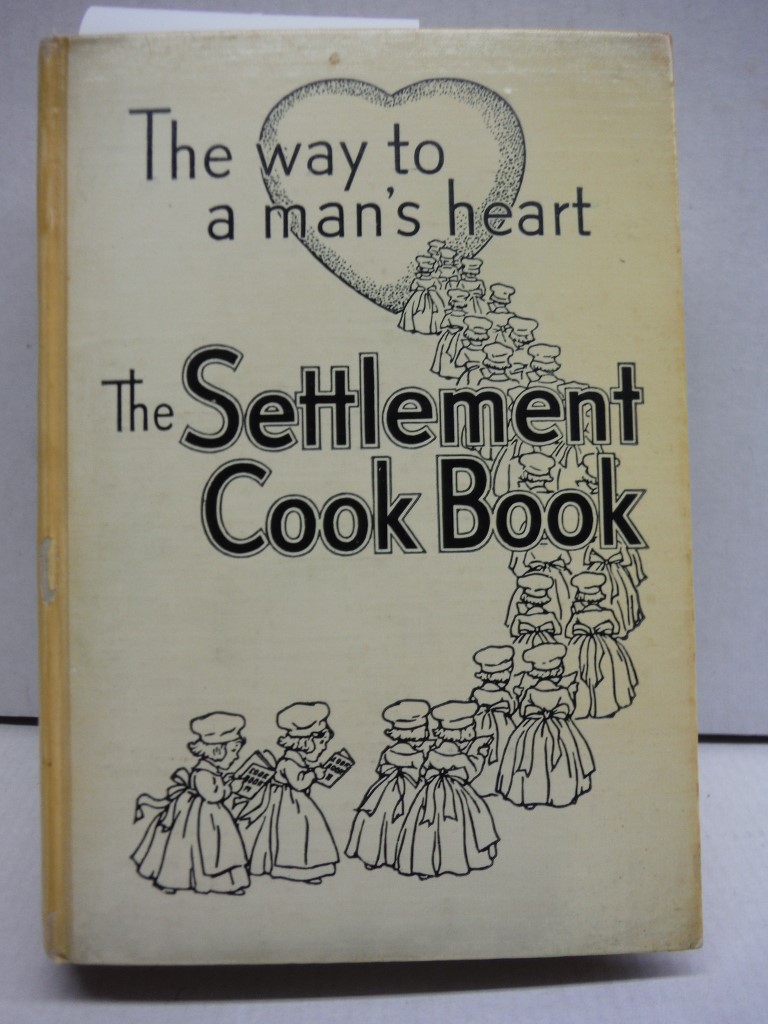 The Settlement Cook Book - The Way To A Man's Heart