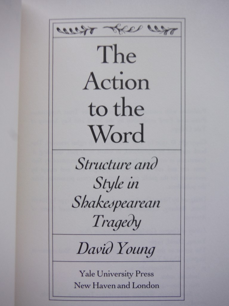 Image 1 of The Action to the Word: Structure and Style in Shakespearean Tragedy