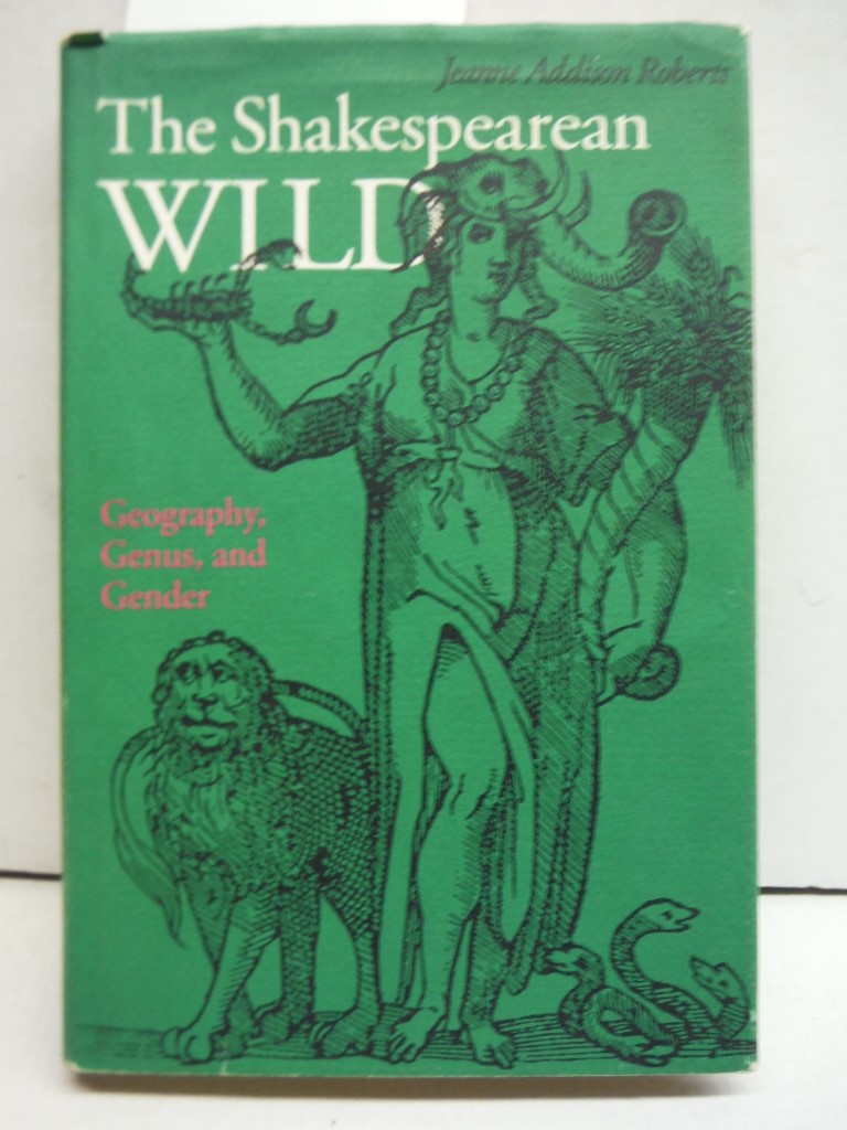 The Shakespearean Wild: Geography, Genus, and Gender