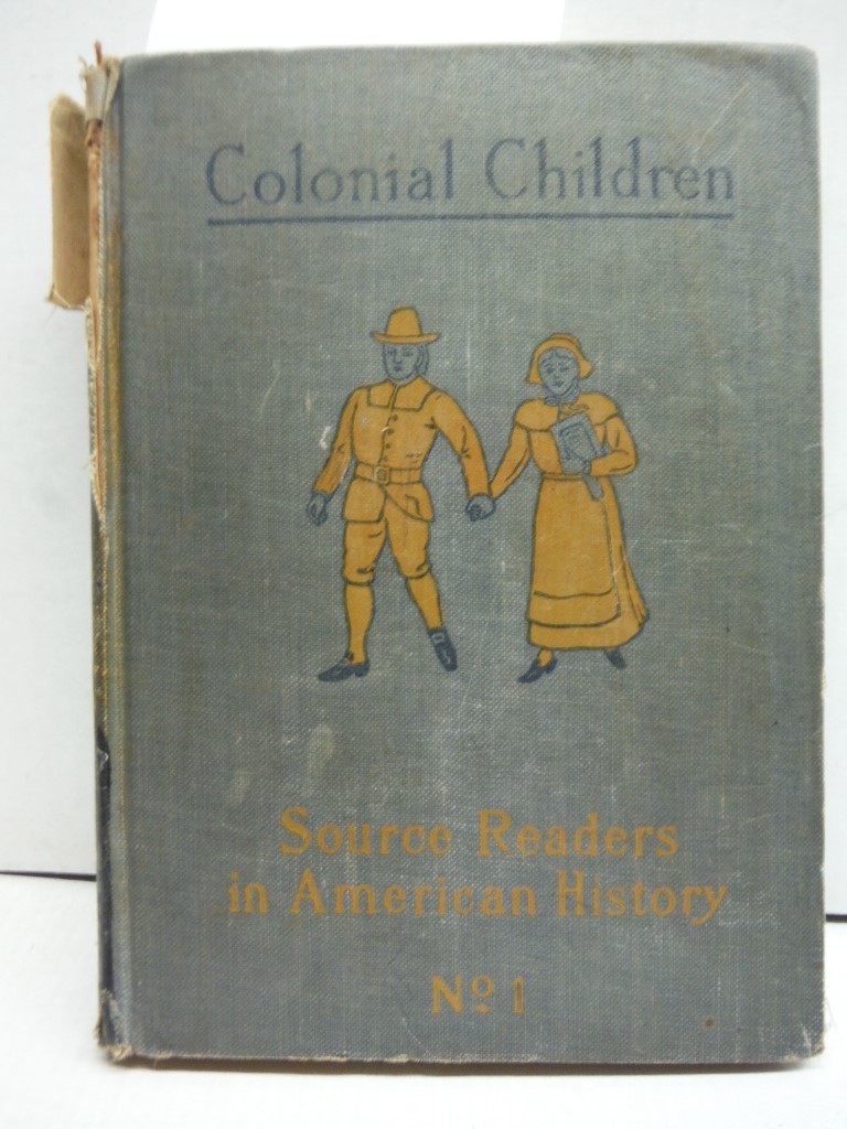 Colonial Children (Source-Readers in American History--No. I)