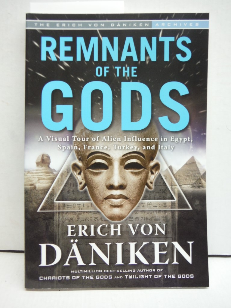 Remnants of the Gods: A Visual Tour of Alien Influence in Egypt, Spain, France, 