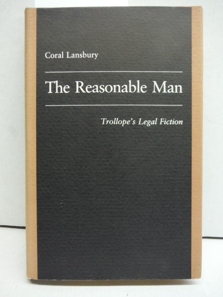 The Reasonable Man: Trollope's Legal Fiction (Princeton Legacy Library, 666)