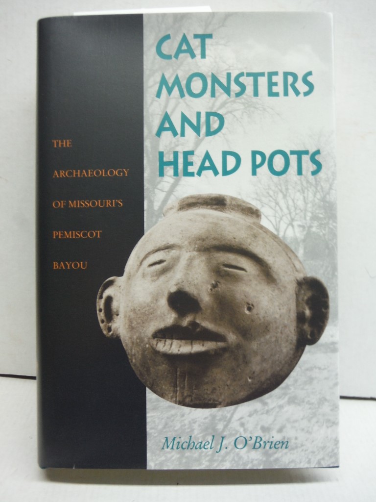 Image 0 of Cat Monsters and Head Pots: The Archaeology of Missouri's Pemiscot Bayou