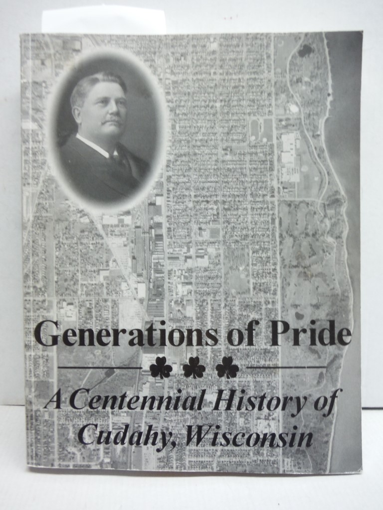 Generations of Pride: A Centennial History of Cudahy, Wisconsin