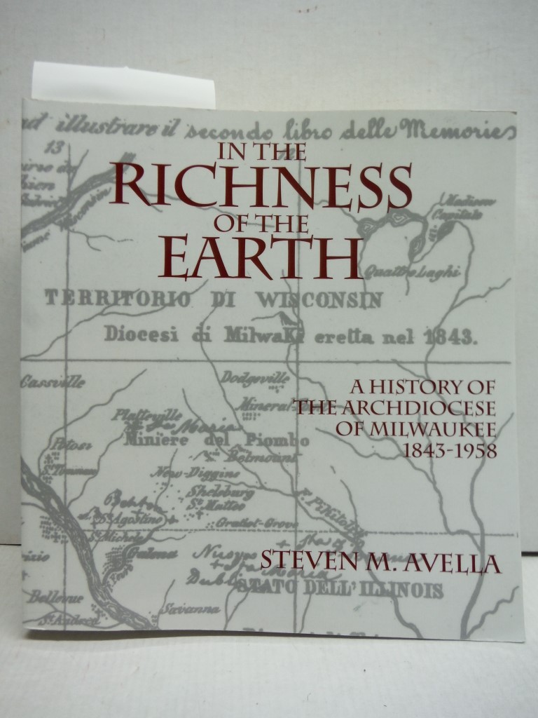 Image 0 of In the Richness of the Earth: A History of the Archdiocese of Milwaukee, 1843-19