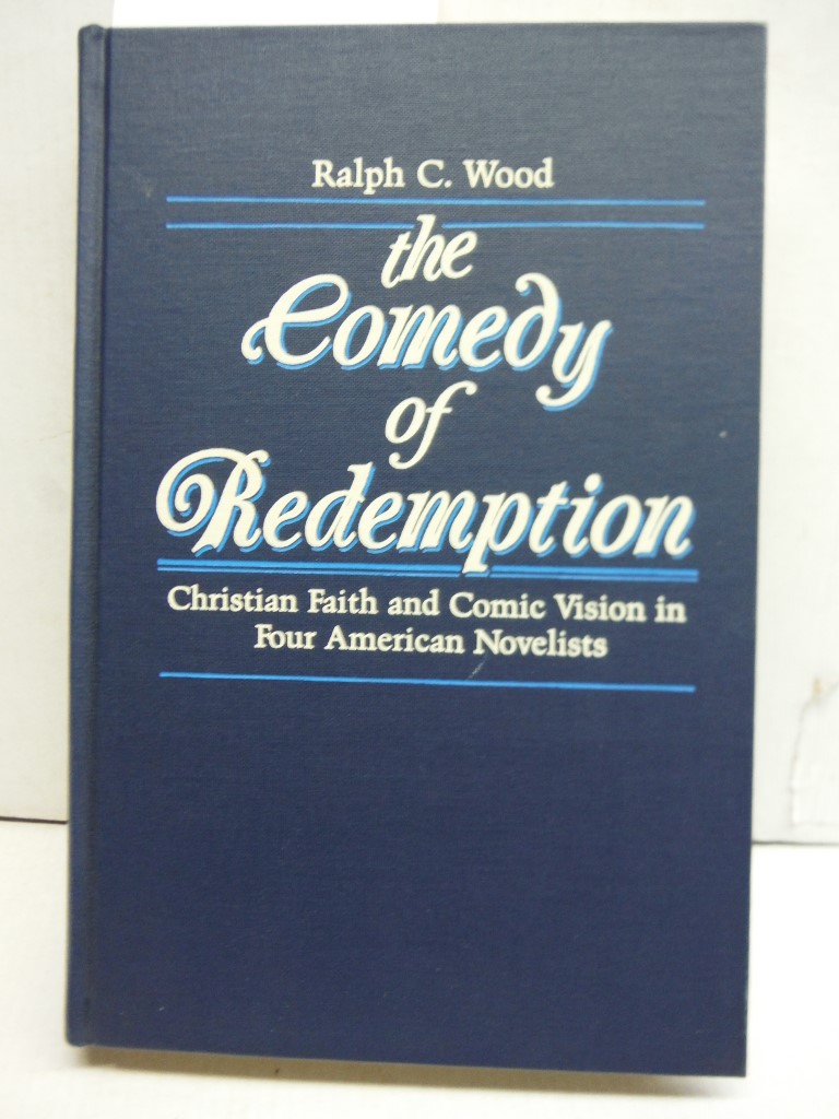 Comedy of Redemption: Christian Faith and Comic Vision in Four American Novelist