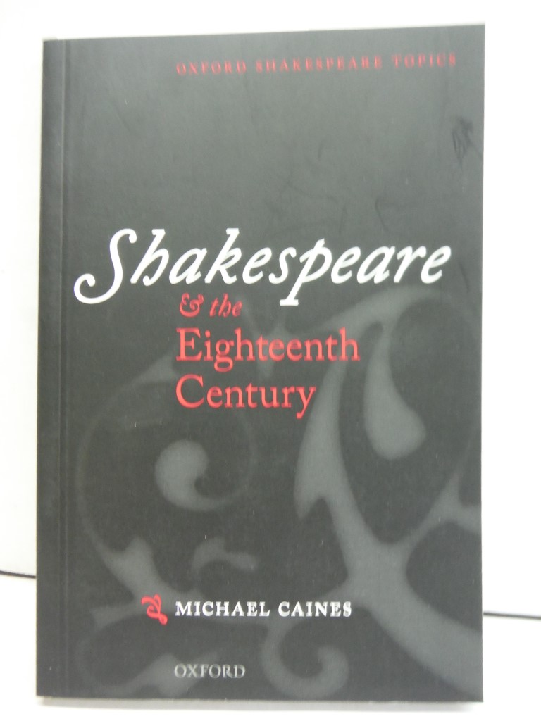 Shakespeare and the Eighteenth Century (Oxford Shakespeare Topics)