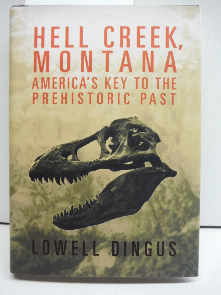 Hell Creek, Montana: America's Key to the Prehistoric Past