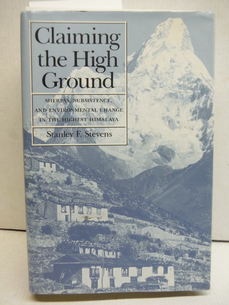 Claiming the High Ground: Sherpas, Subsistence, and Environmental Change in the 
