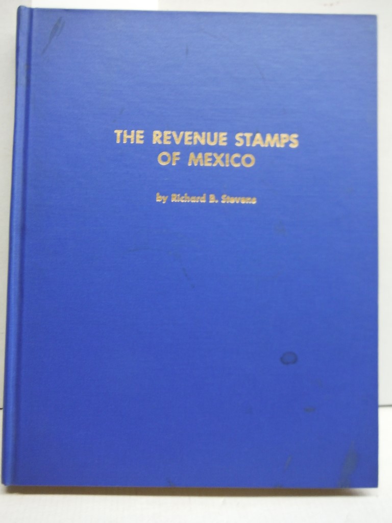 The Revenue Stamps of Mexico: Limited Edition.
