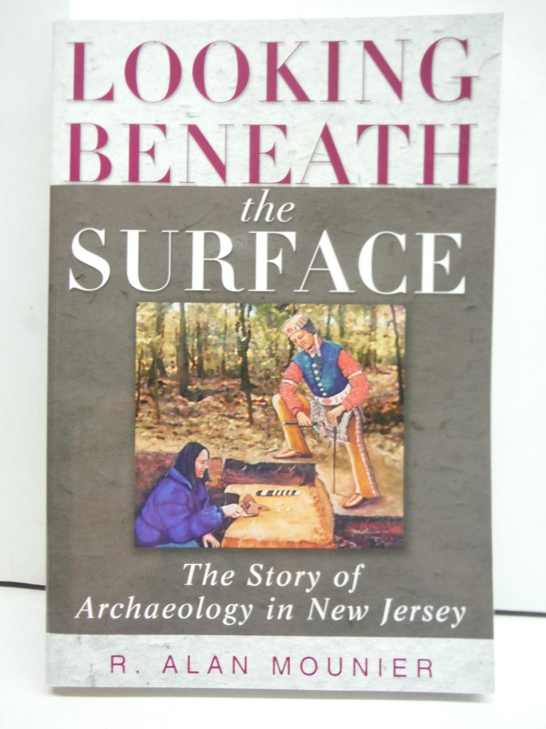 Looking Beneath the Surface: The Story of Archaeology in New Jersey