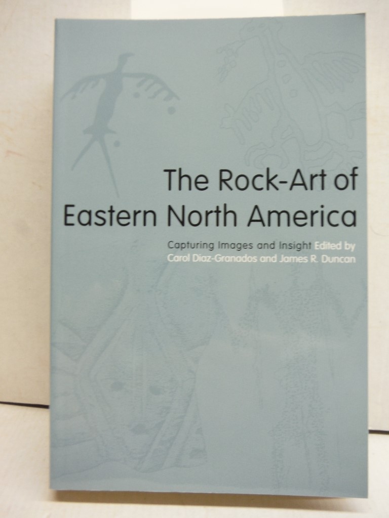 Image 0 of The Rock-Art of Eastern North America: Capturing Images and Insight