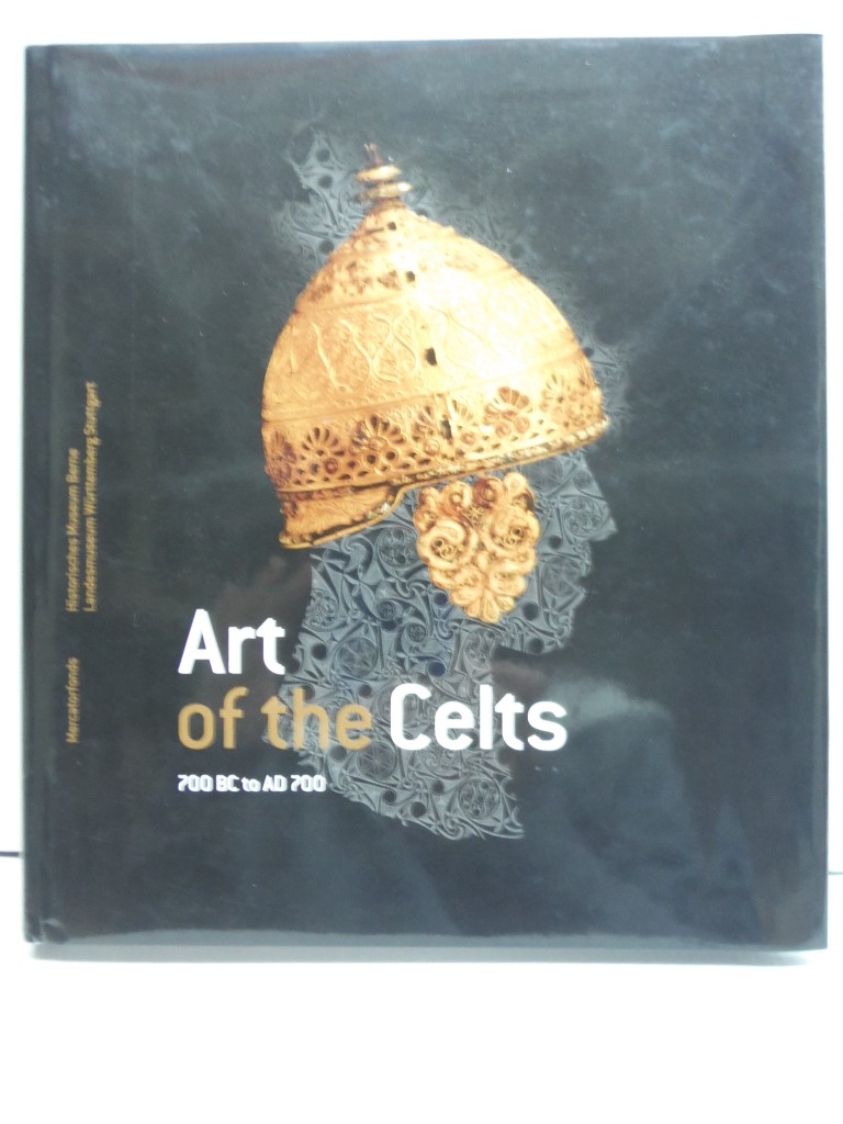 Art of the Celts 700 Bc to Ad 700