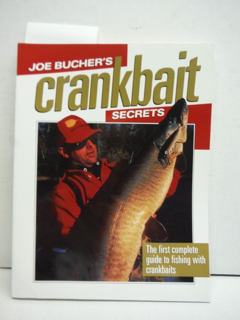 Joe Bucher's Crankbait Secrets The First Complete Guide to Fishing