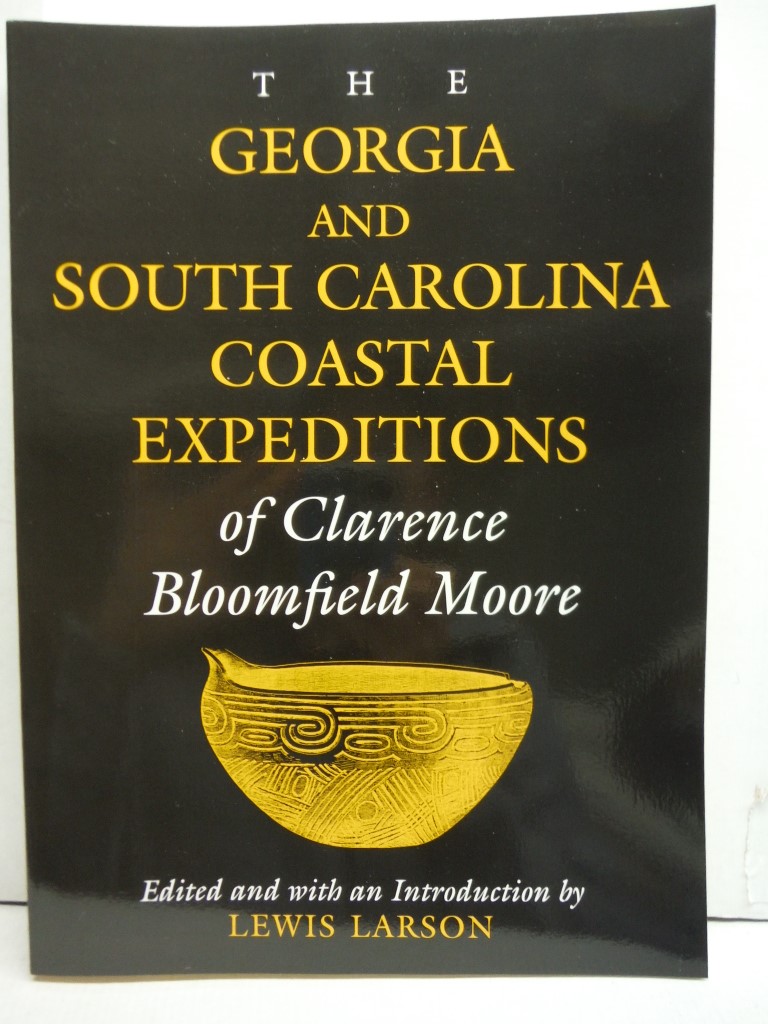 The Georgia and South Carolina Coastal Expeditions of Clarence Bloomfield Moore 