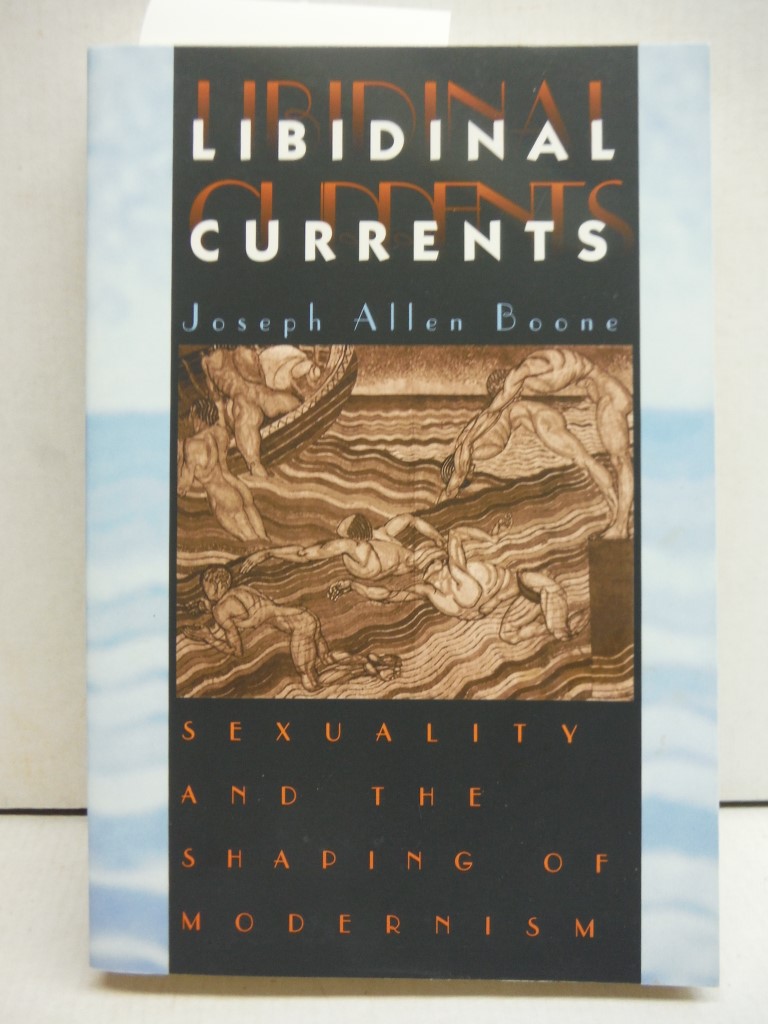 Libidinal Currents: Sexuality and the Shaping of Modernism