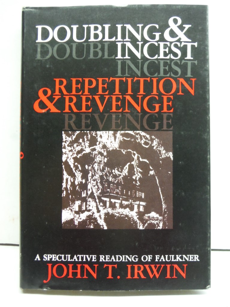 Doubling and Incest / Repetition and Revenge: A Speculative Reading of Faulkner