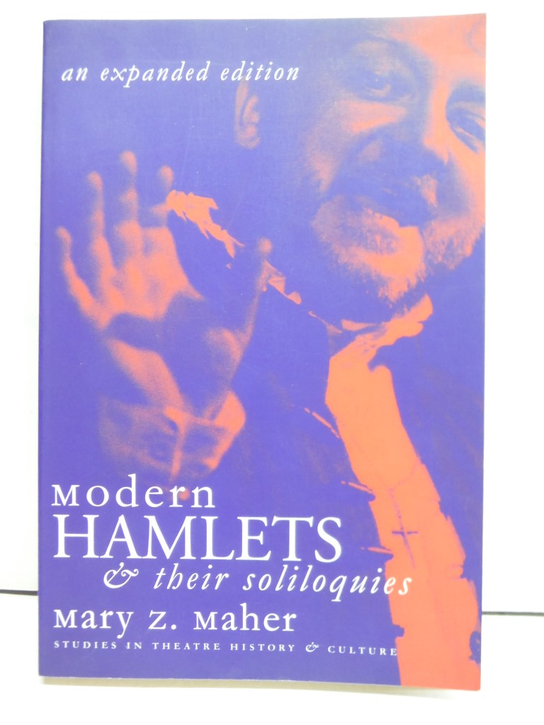 Modern Hamlets & Soliloquies: An Expanded Edition (Studies Theatre Hist & Cultur