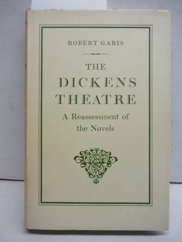 The Dickens Theatre: A Reassessment of the Novels.