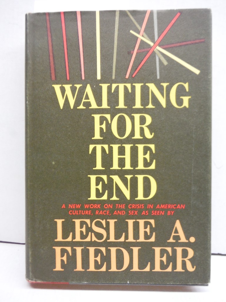 Image 0 of Waiting for the End: The Crisis in American Culture, Race and Sex