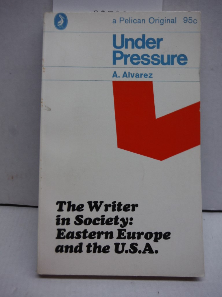 Image 0 of UNDER PRESSURE : The Writer in Society: Eastern Europe and the USA