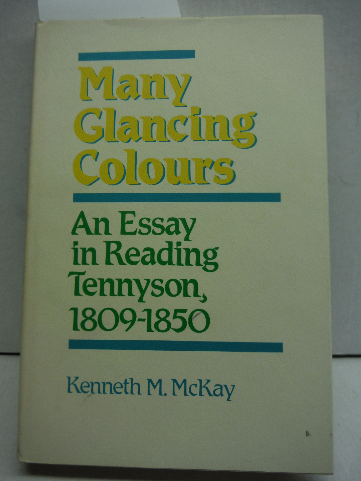 Many Glancing Colours: An Essay in Reading Tennyson, 1809-1850