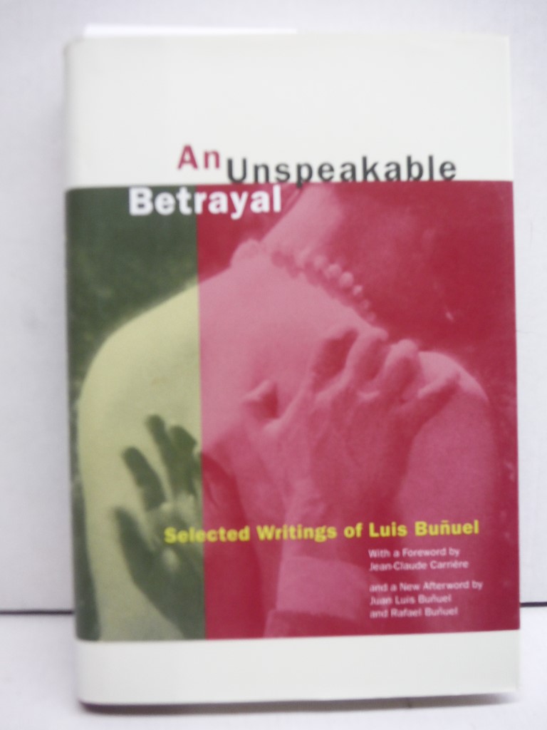 Image 0 of An Unspeakable Betrayal: Selected Writings of Luis Buñuel