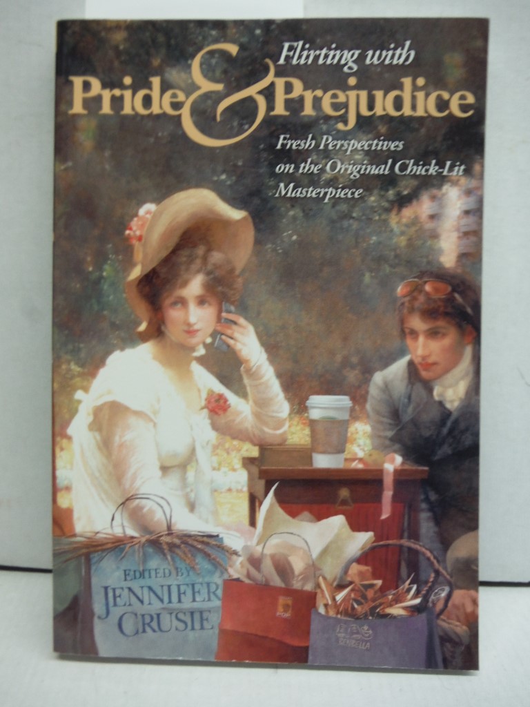 Flirting With Pride And Prejudice: Fresh Perspectives On The Original Chick Lit 
