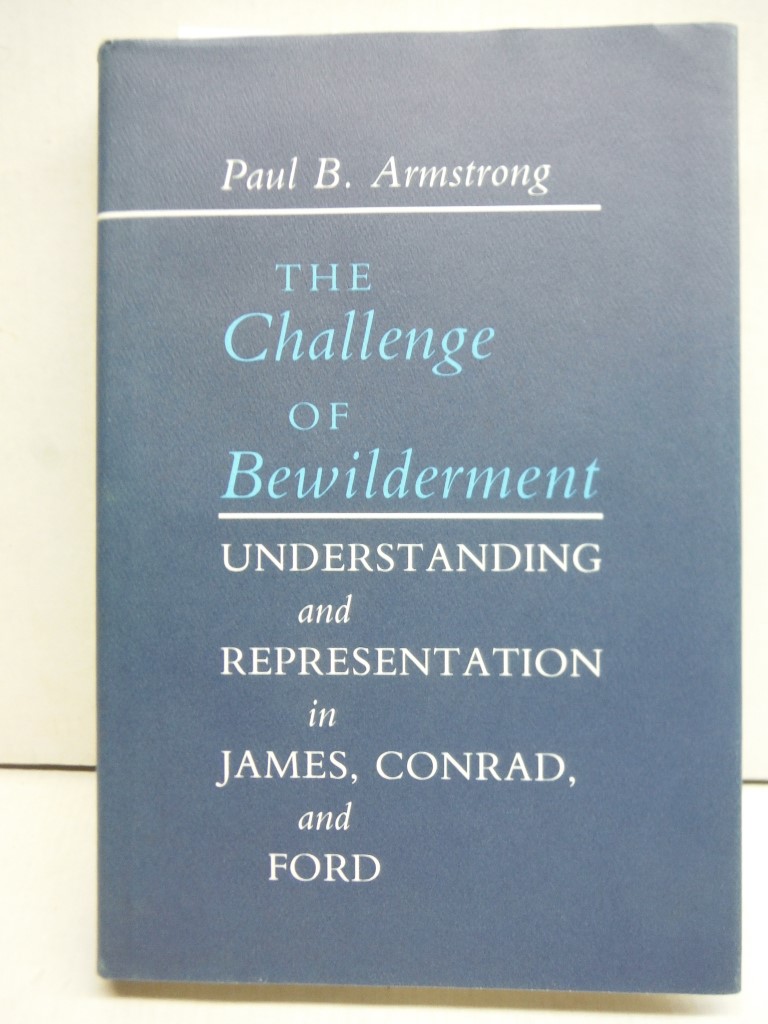 Image 0 of The Challenge of Bewilderment: Understanding and Representation in James, Conrad