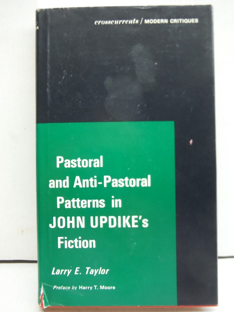 Pastoral and Anti-Pastoral Patterns in John Updike's Fiction (A Chicago Classic)