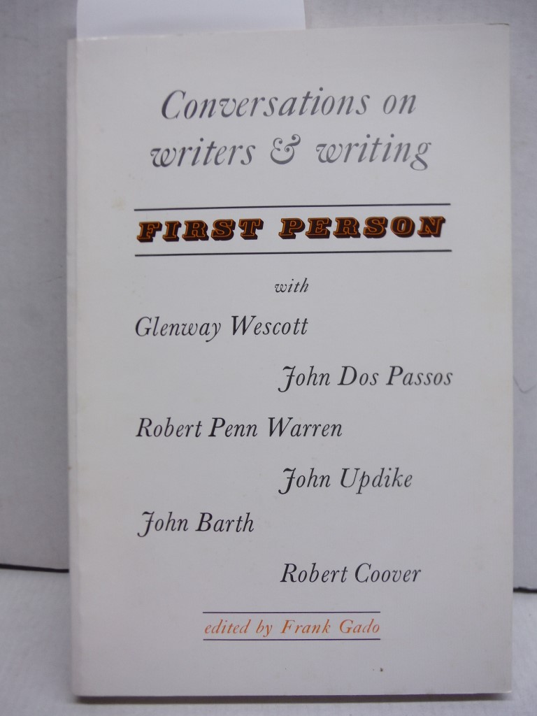 First person; conversations on writers & writing with Glenway Wescott, John Dos 
