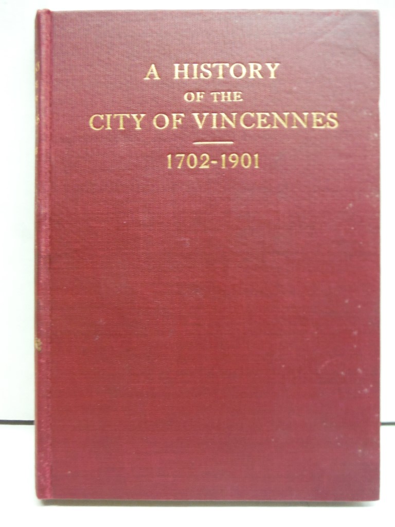 A History of the City of Vincennes, Indiana, From 1702 to 1901
