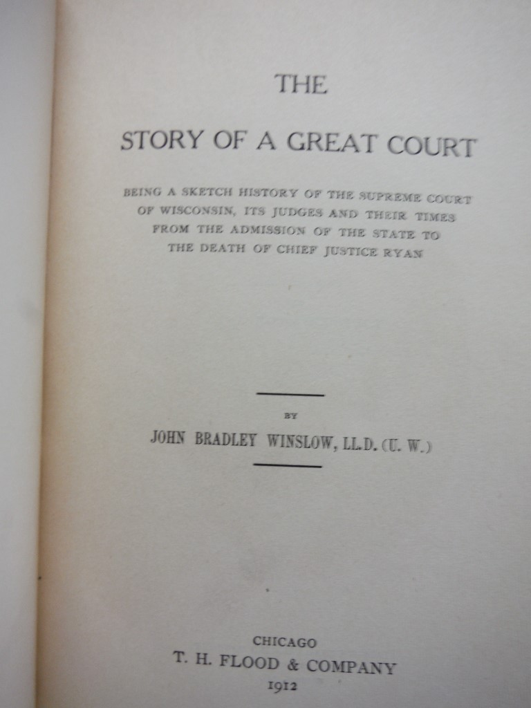 Image 2 of The story of a great court;: Being a sketch history of the Supreme court of Wisc